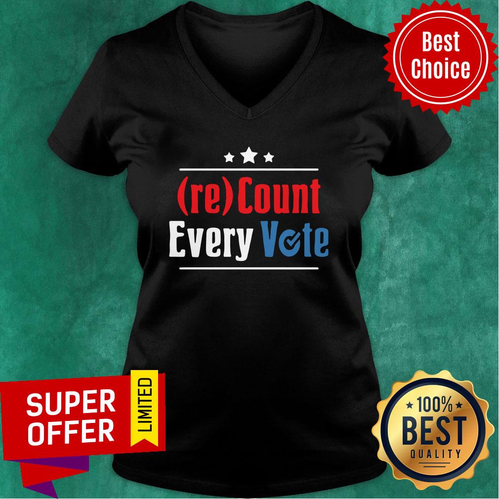 Funny Re Count Every Vote Shirt