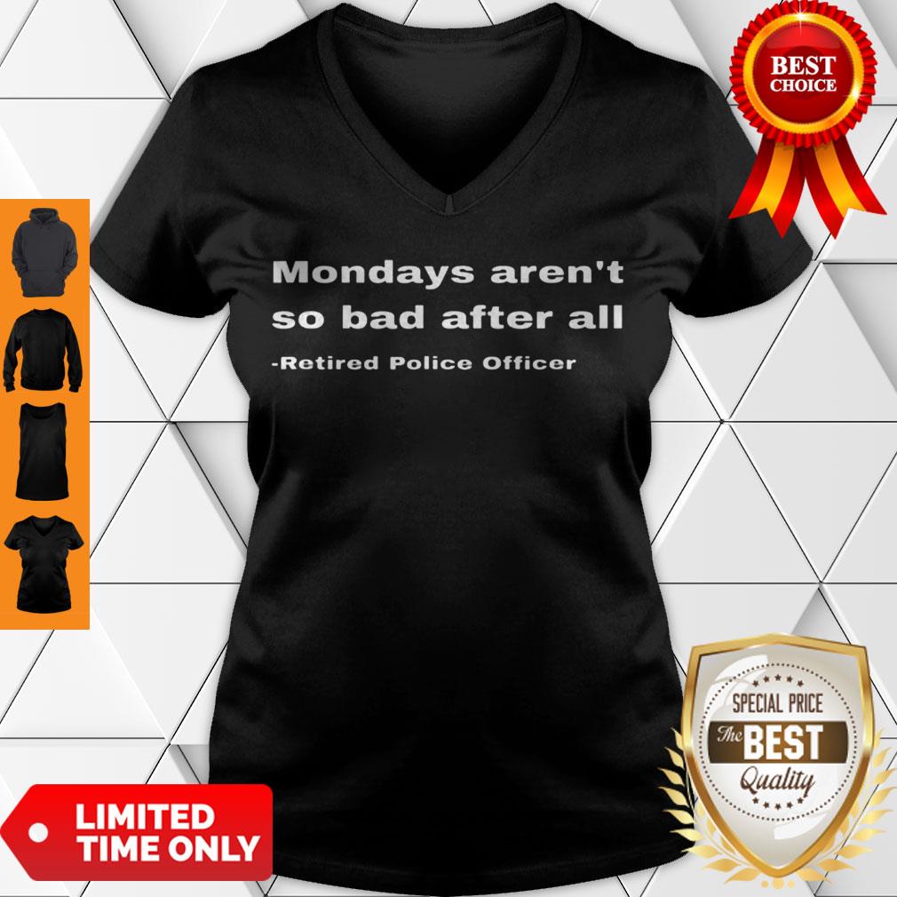 Funny Retired Police Officer Retirement Gift Fun Cop Mondays Shirt