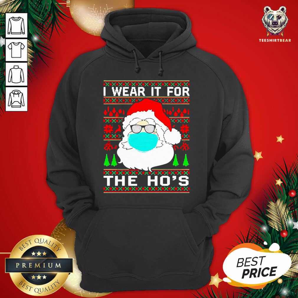 Funny Santa Claus Face Mask I Wear It For The Ho’s Ugly Christmas Shirt