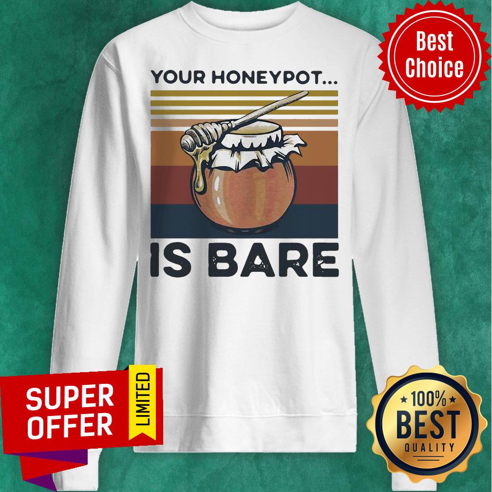 Funny Your Honeypot Is Bare Beekeeper Vintage Shirt