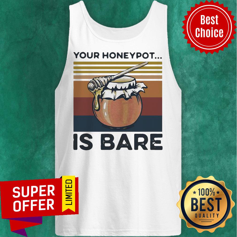 Funny Your Honeypot Is Bare Beekeeper Vintage Shirt