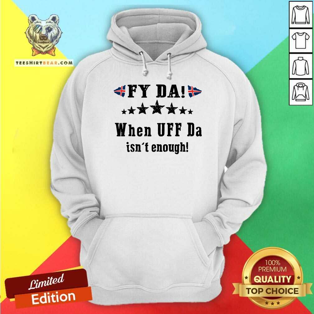 Fy Da When UFF Da Is Not Enough Norway Flag Shirt