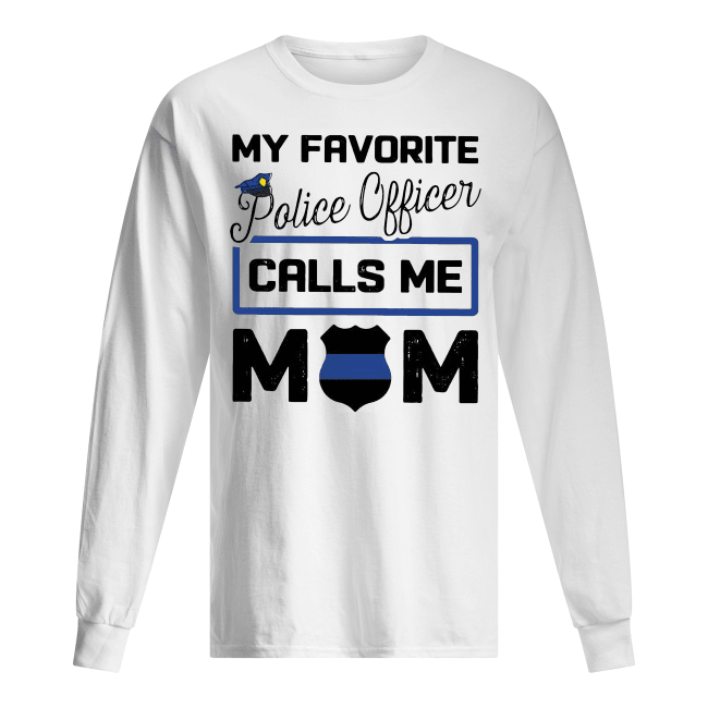 My-Favorite-Police-Officer-Calls-Me-Mom-Mens-Long-Sleeved.png