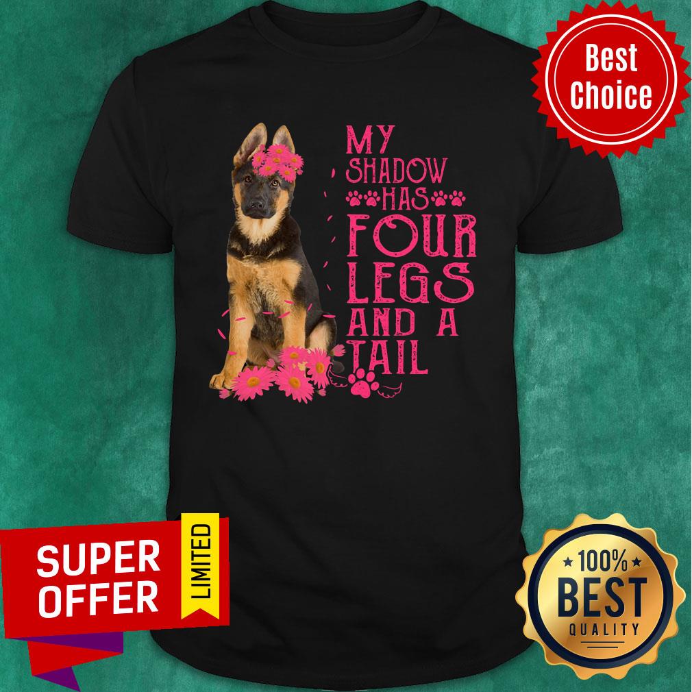 German Shepherd Sad My Shadow Has Four Legs And A Tail Shirt