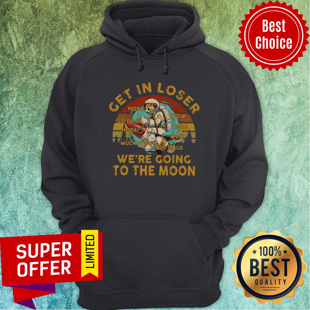 Get In Loser We're Going To The Moon Vintage Shirt