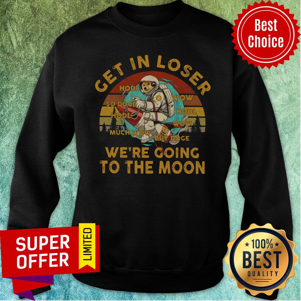 Get In Loser We're Going To The Moon Vintage Shirt