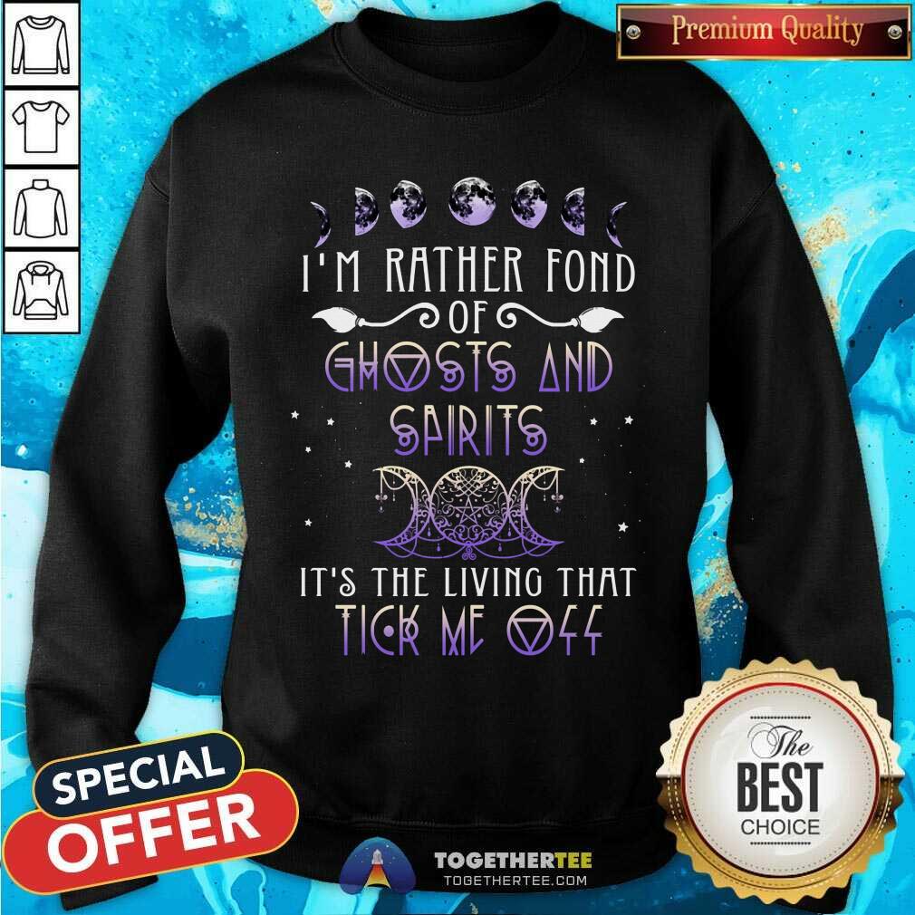 Ghost And Spirits Living That Tick Me Off Witch Shirt