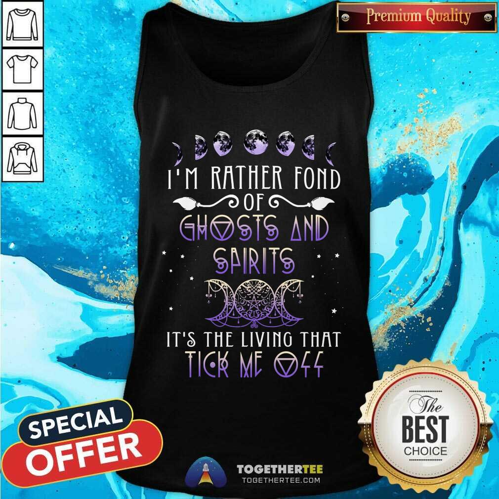 Ghost And Spirits Living That Tick Me Off Witch Shirt