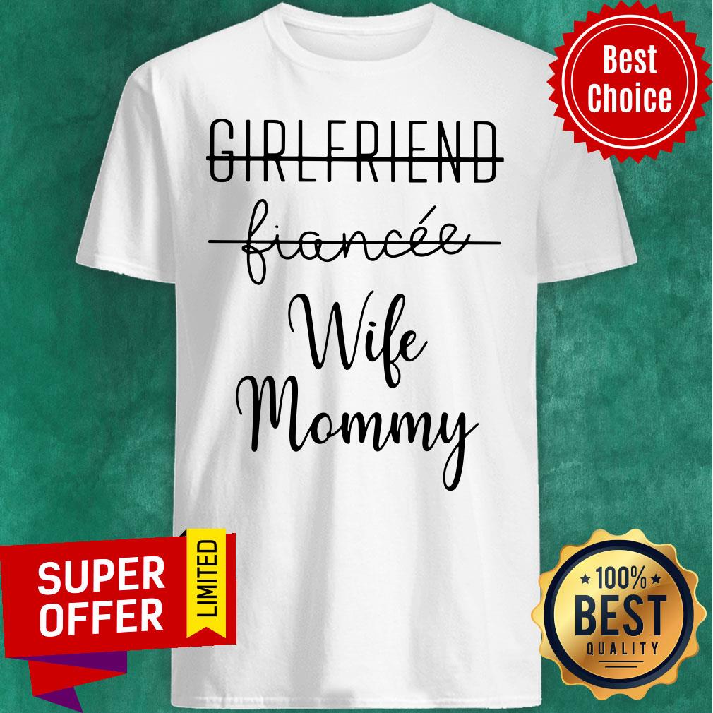 Girlfriend Fiancee Wife Mommy Shirt