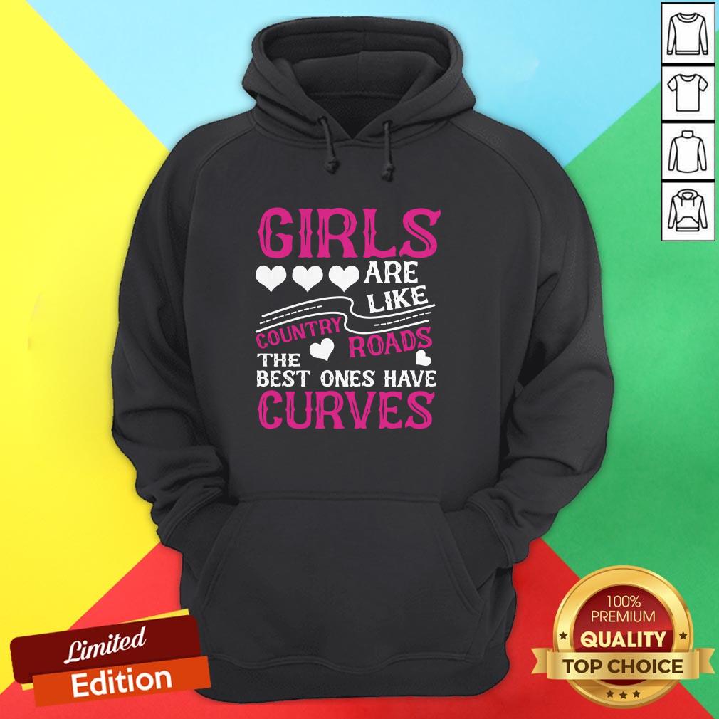 Girls Are Like Country Roads The Best Ones Have Curves Shirt