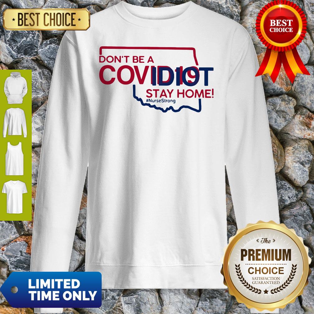 Oklahoma Don't Be A Covid-19 Covidiot Stay Home Nursestrong Shirt