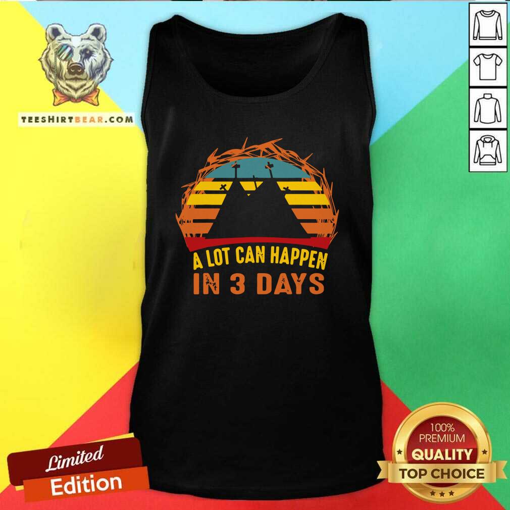 Good A Lot Can Happen In 3 Days Christian Easter Vintage Shirt