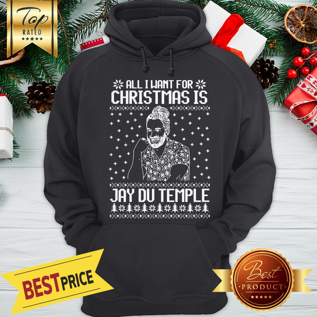 Good All I Want For Christmas Is Jay Du Temple Ugly Christmas Shirt