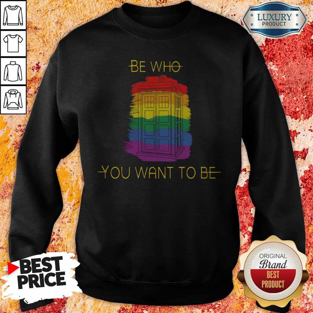 Good Be Who You Want To Be Police Box LGBT Shirt