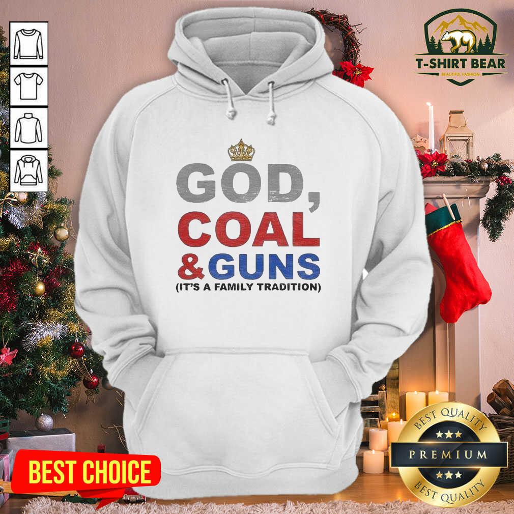Good God Coal And Guns It’s A Family Tradition Shirt
