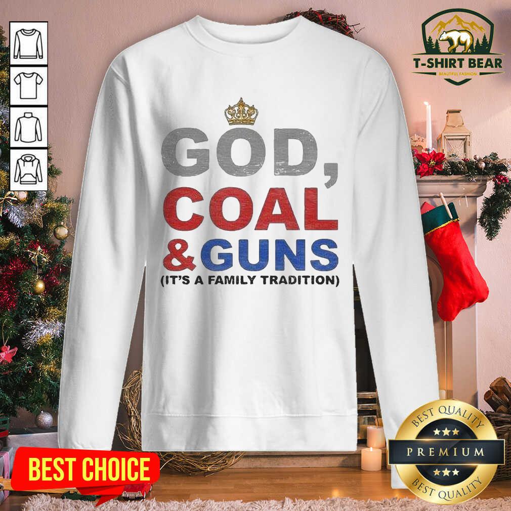 Good God Coal And Guns It’s A Family Tradition Shirt