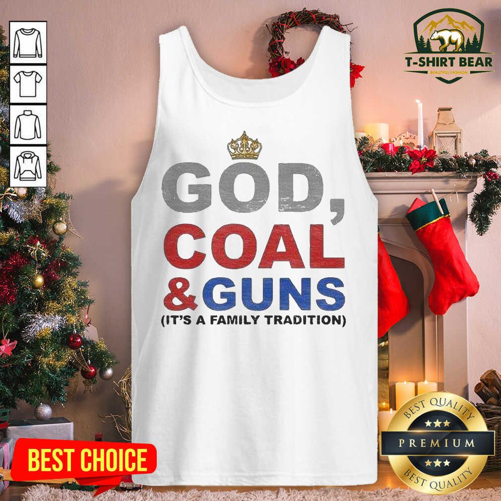 Good God Coal And Guns It’s A Family Tradition Shirt