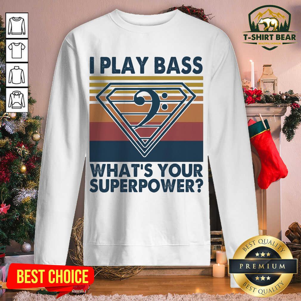 Good I Play Bass What’s Your Superpower Vintage Retro Shirt