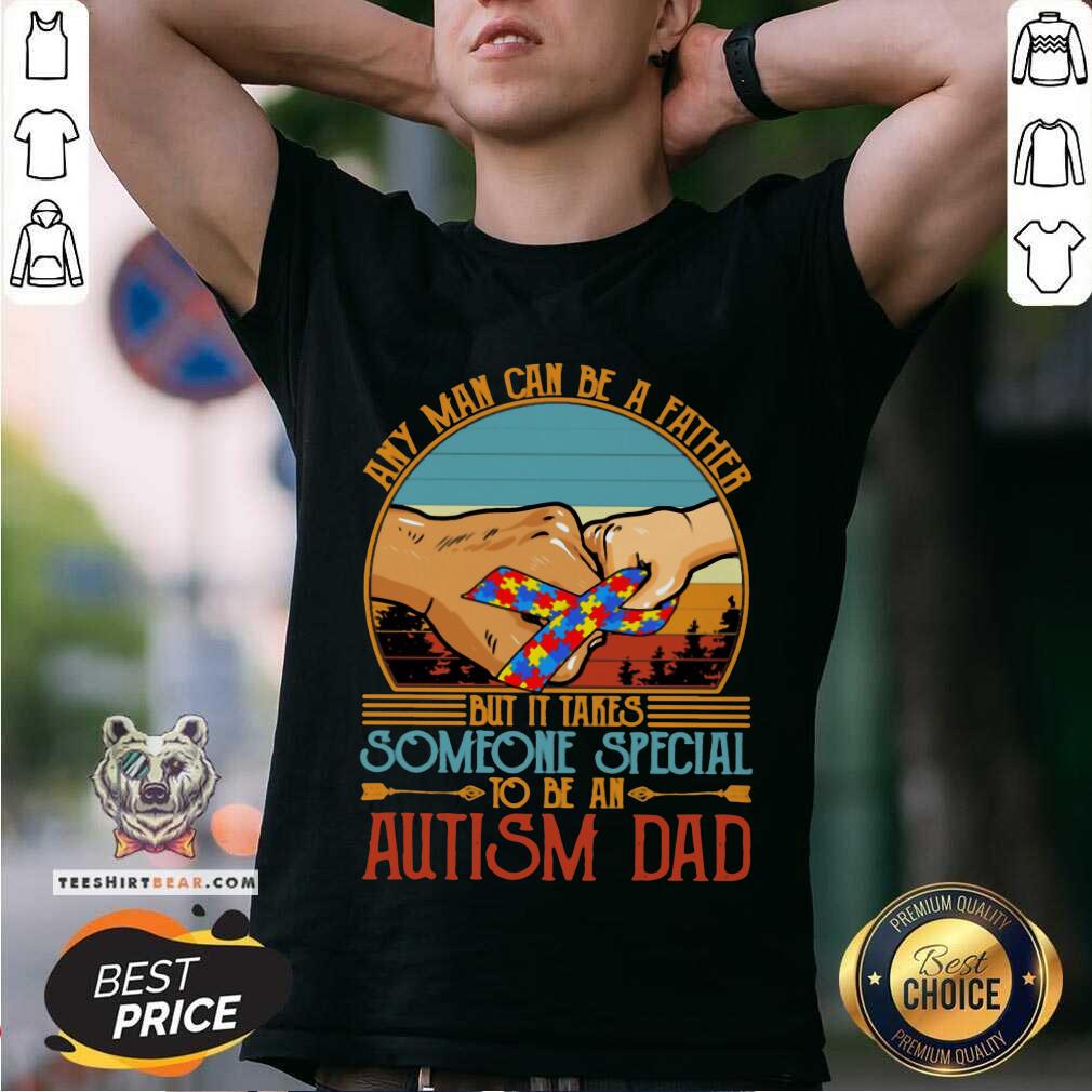 Good It Takes Someone Special To Be An Autism Dad Shirt