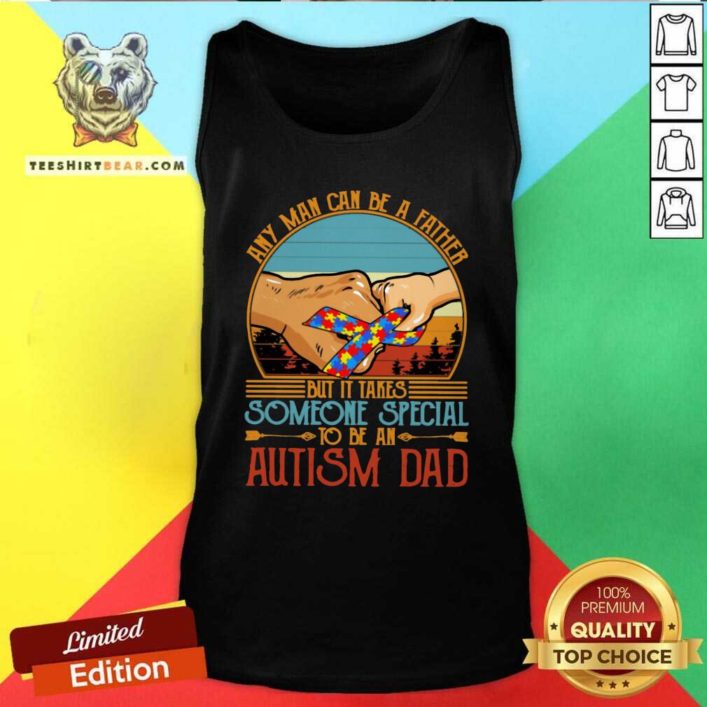 Good It Takes Someone Special To Be An Autism Dad Shirt