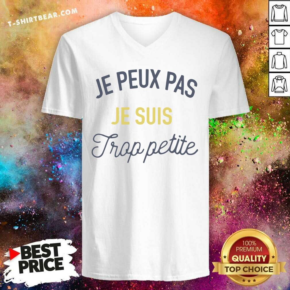 Good Je Peux Pas Je Suis Frop Petite Shirt