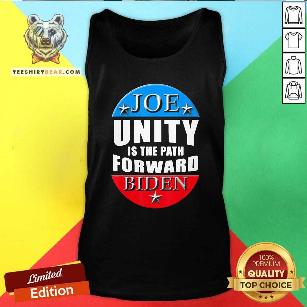 Good Joe Biden Unity Is The Path Forward T-Shirt