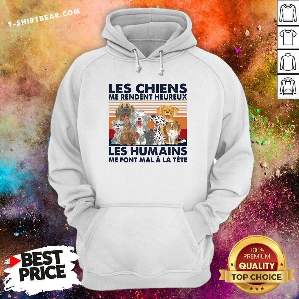 Good Les Chiens Me Rendent Heureux Les Humains Me Sunset Shirt