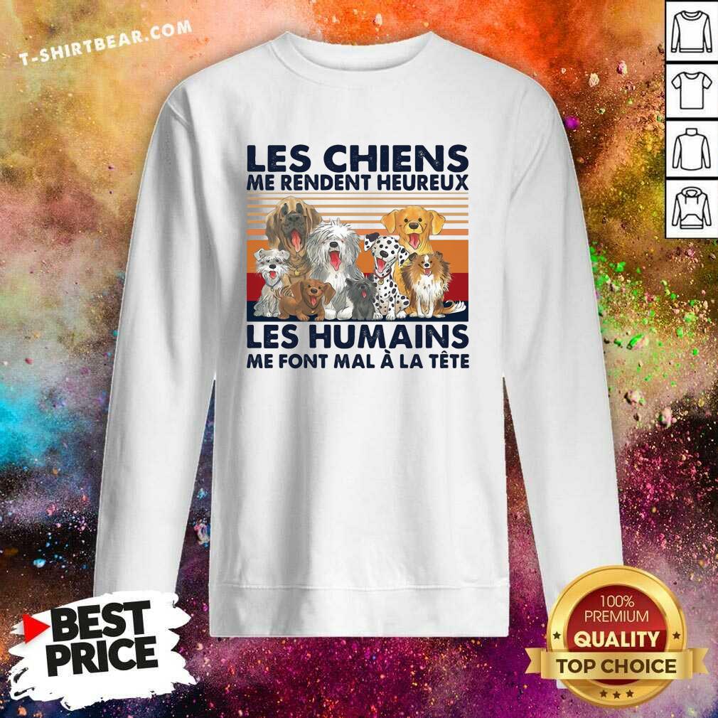 Good Les Chiens Me Rendent Heureux Les Humains Me Sunset Shirt
