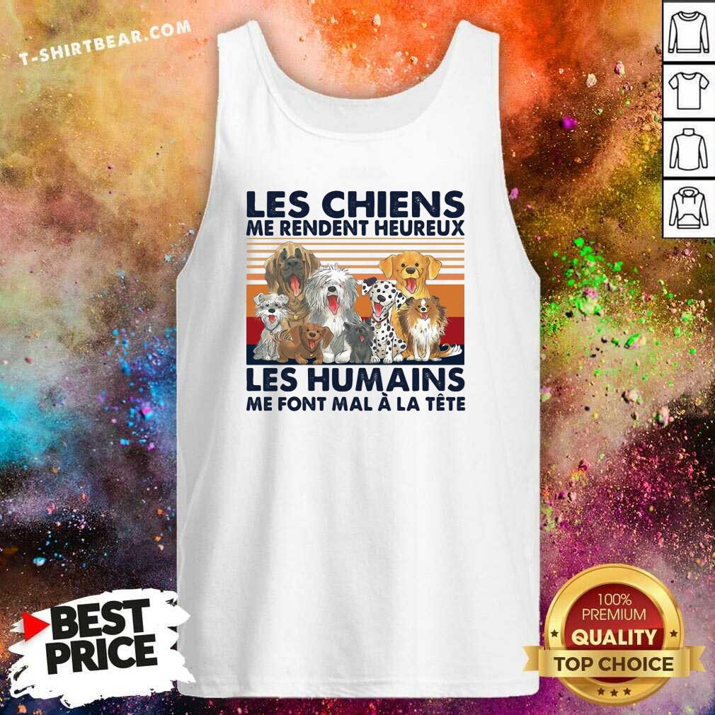 Good Les Chiens Me Rendent Heureux Les Humains Me Sunset Shirt