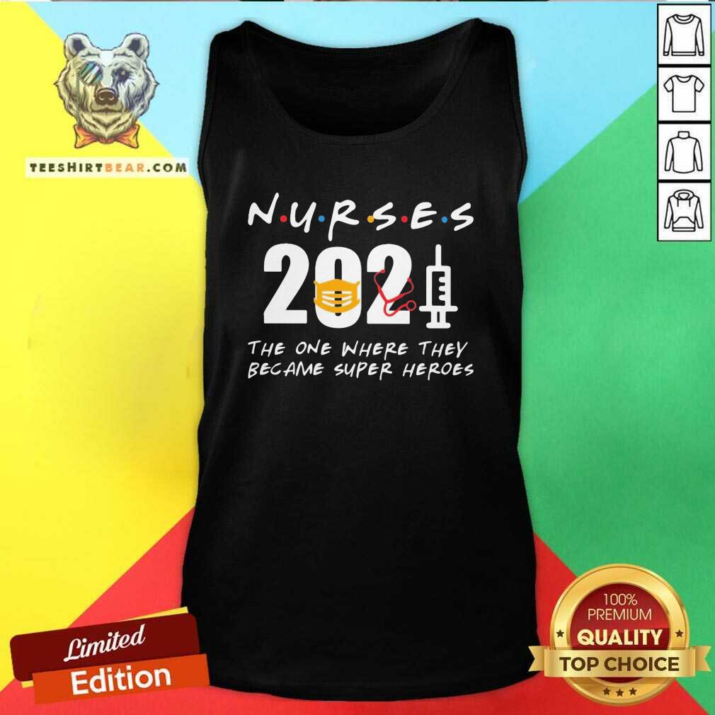 Good Nurses 2021 The One Where They Became SuperHeroes Shirt