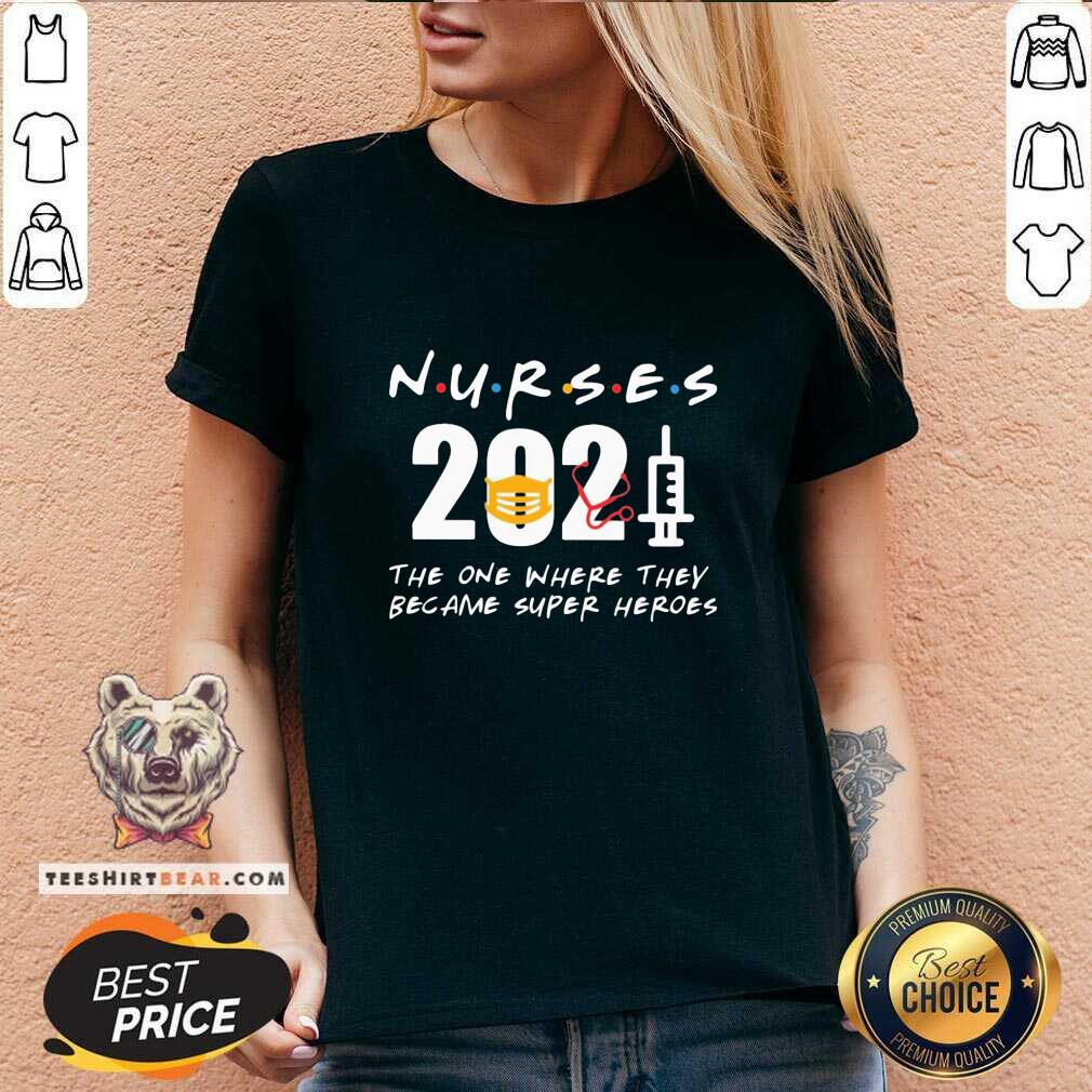 Good Nurses 2021 The One Where They Became SuperHeroes Shirt