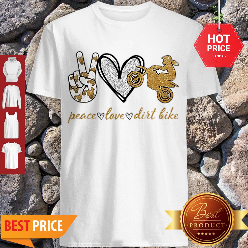 Good Peace Love Dirt Bike Motorcycle Shirt
