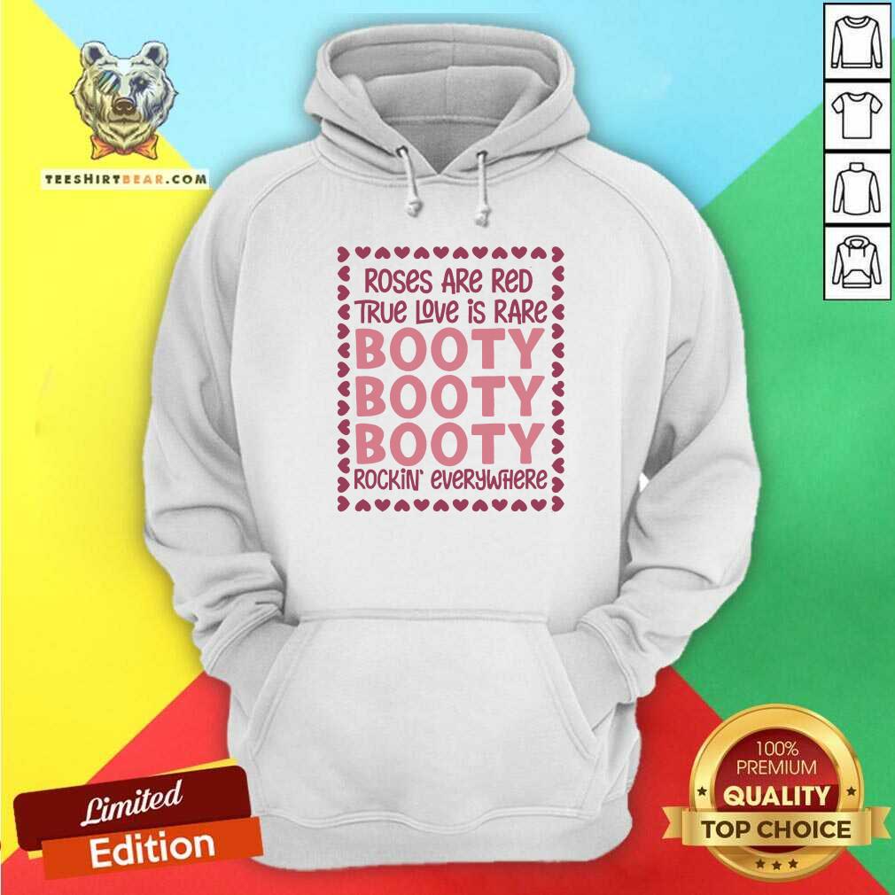Good Roses Are Red True Love Is Rare Booty Rockin Everywhere Shirt