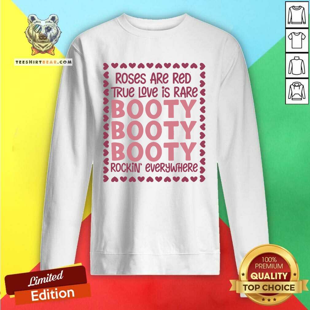 Good Roses Are Red True Love Is Rare Booty Rockin Everywhere Shirt