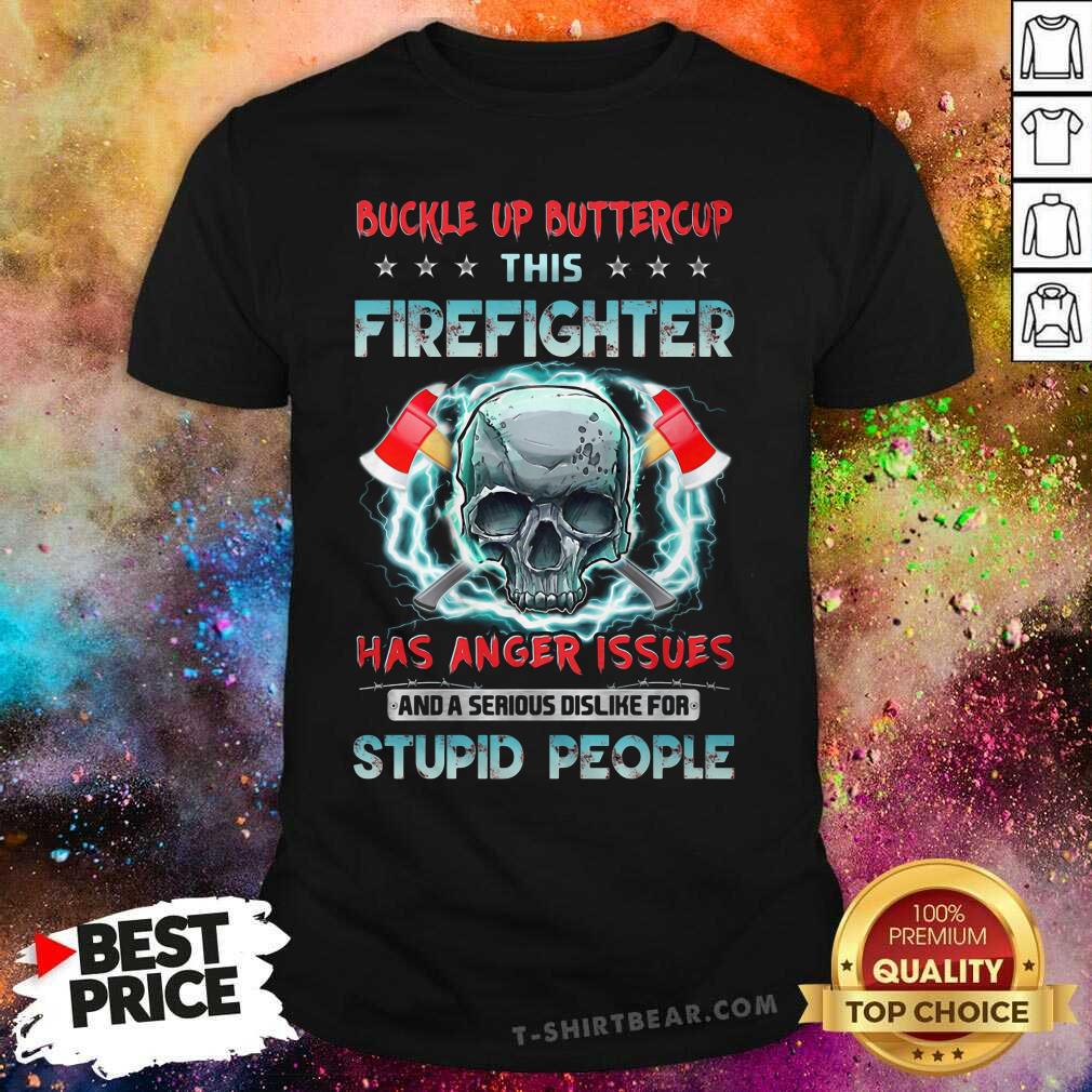 Good This Firefighter Has Anger Issues Skull Shirt