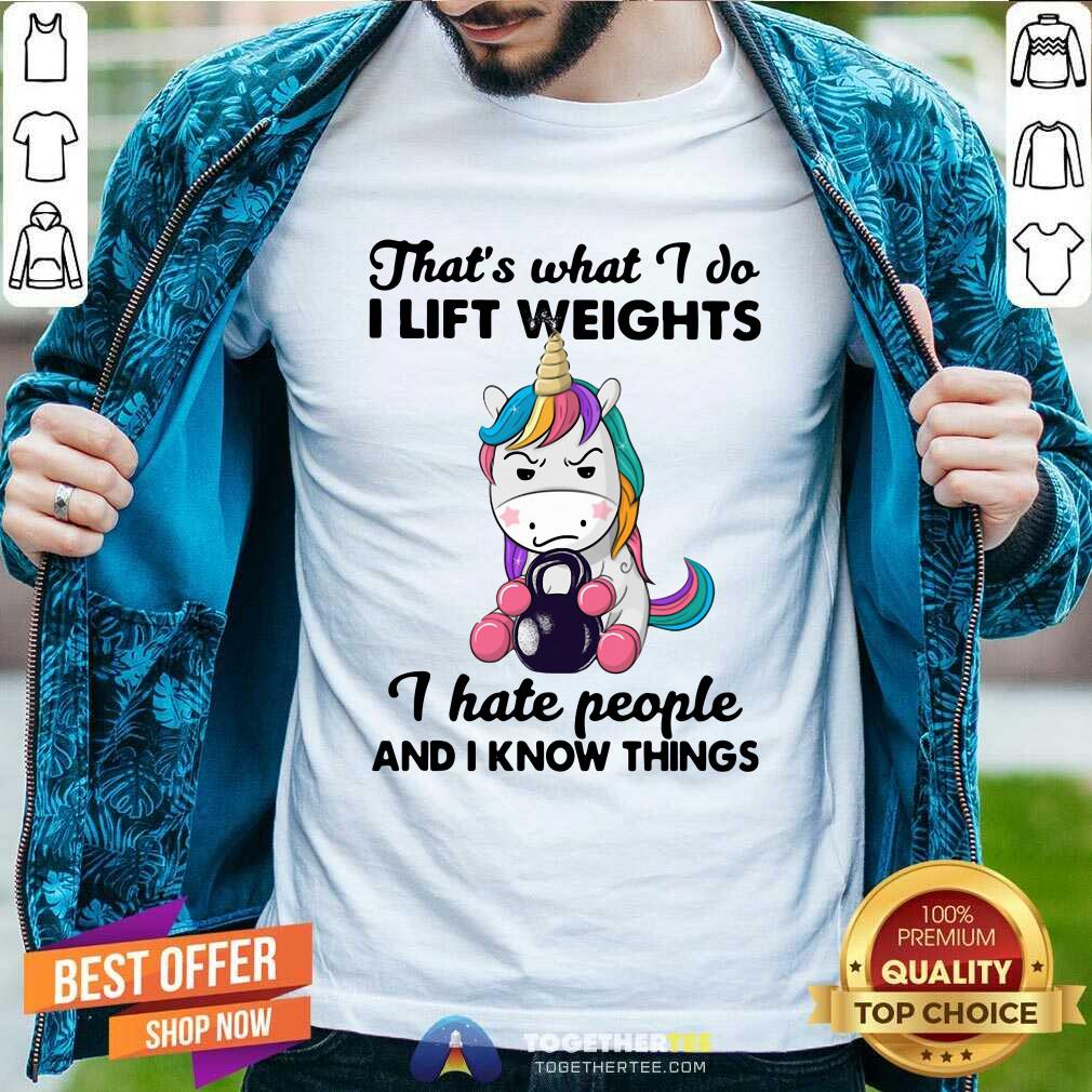 good-unicorn-thats-what-i-do-i-lift-weights-i-hate-people-and-i-know-things-shirt.jpg