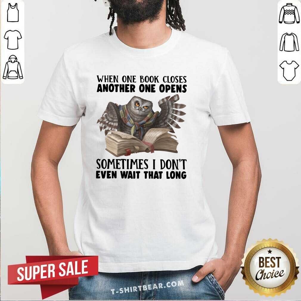 Good When One Book Closes Another Open Owl Shirt