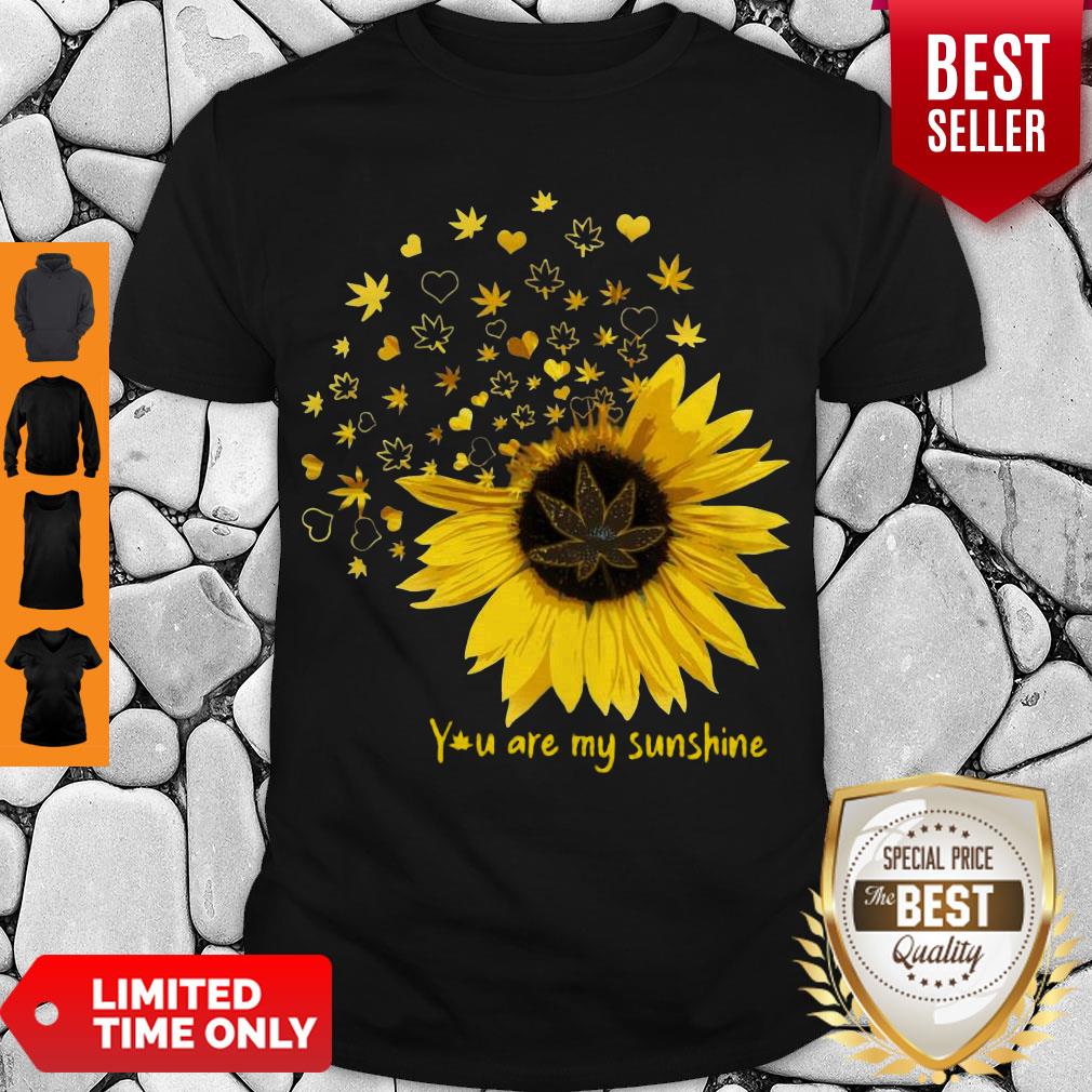 Good You Are My Sunshine Love Weed Shirt