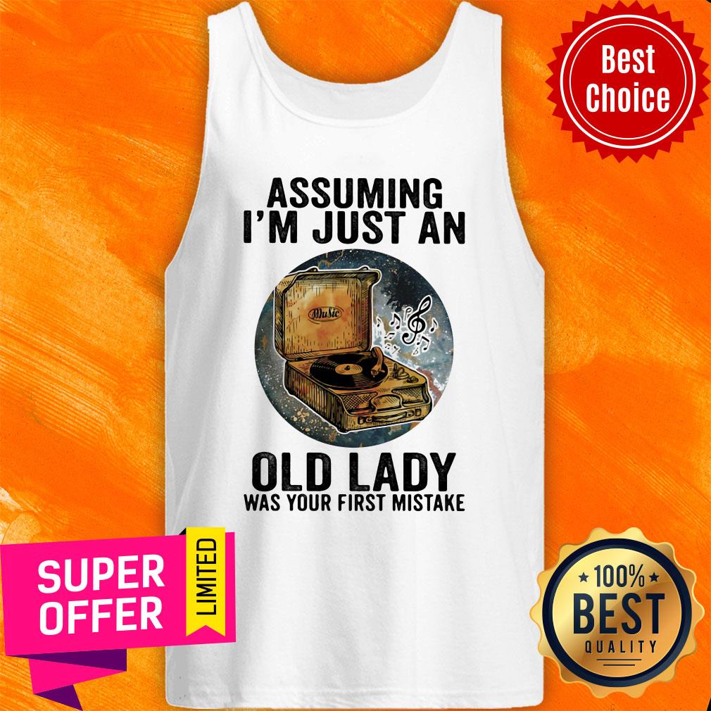 Gramophone Music Assuming I’m Just An Old Lady Was Your First Mistake Shirt