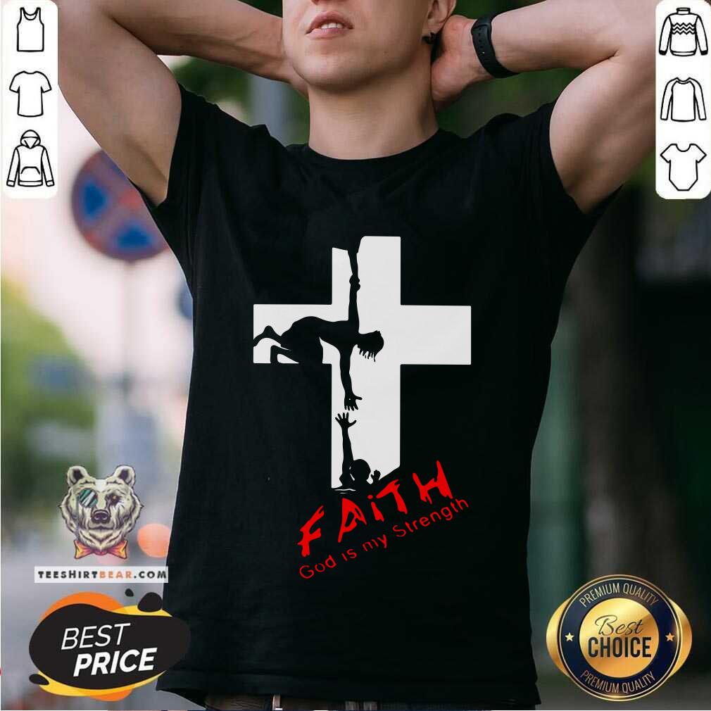 Grateful Faith God Is My Strength Shirt