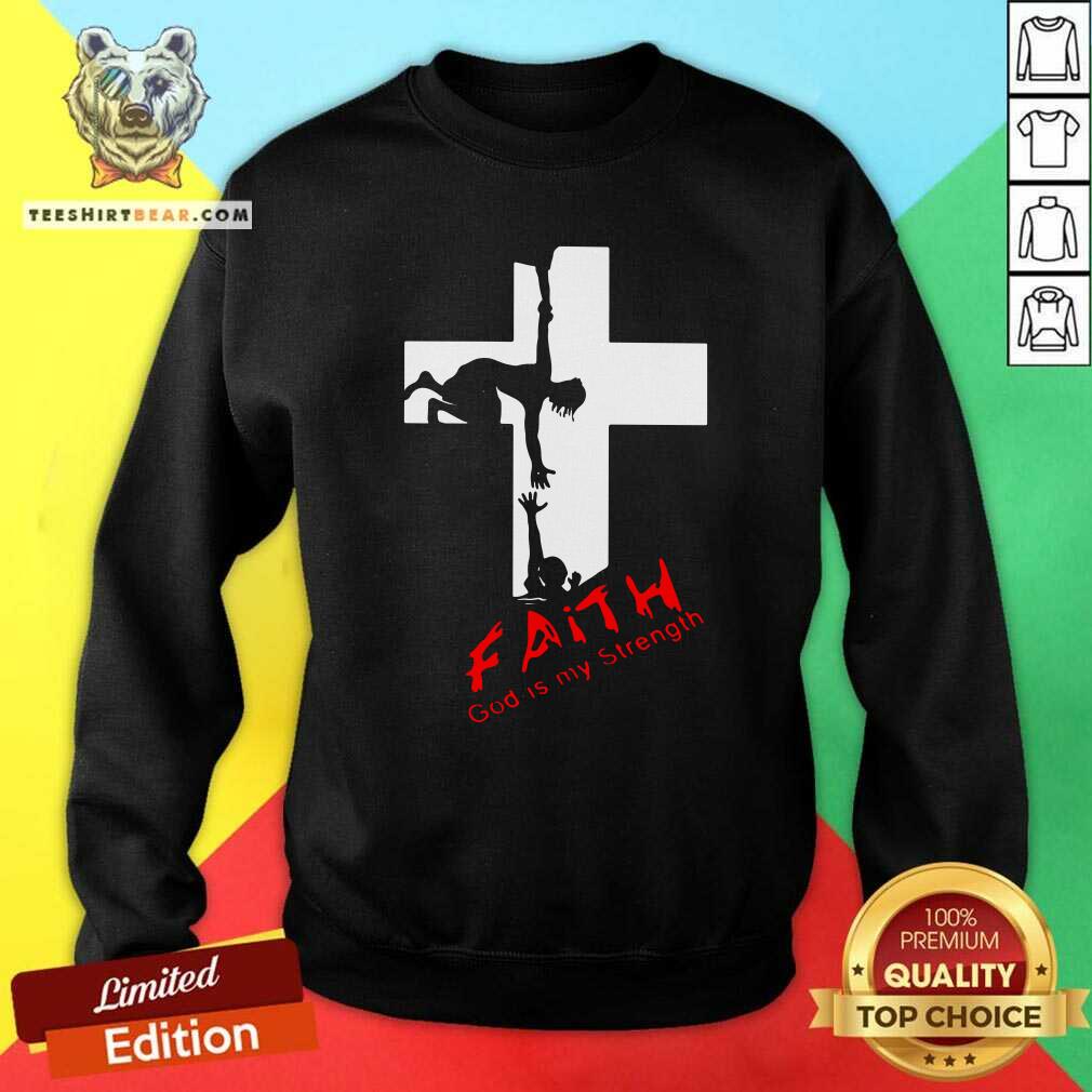 Grateful Faith God Is My Strength Shirt