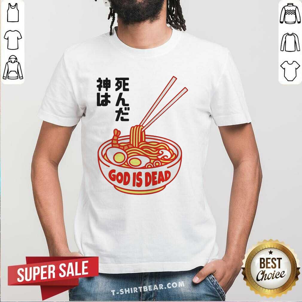 Grateful God Is Dead Ramen Shirt