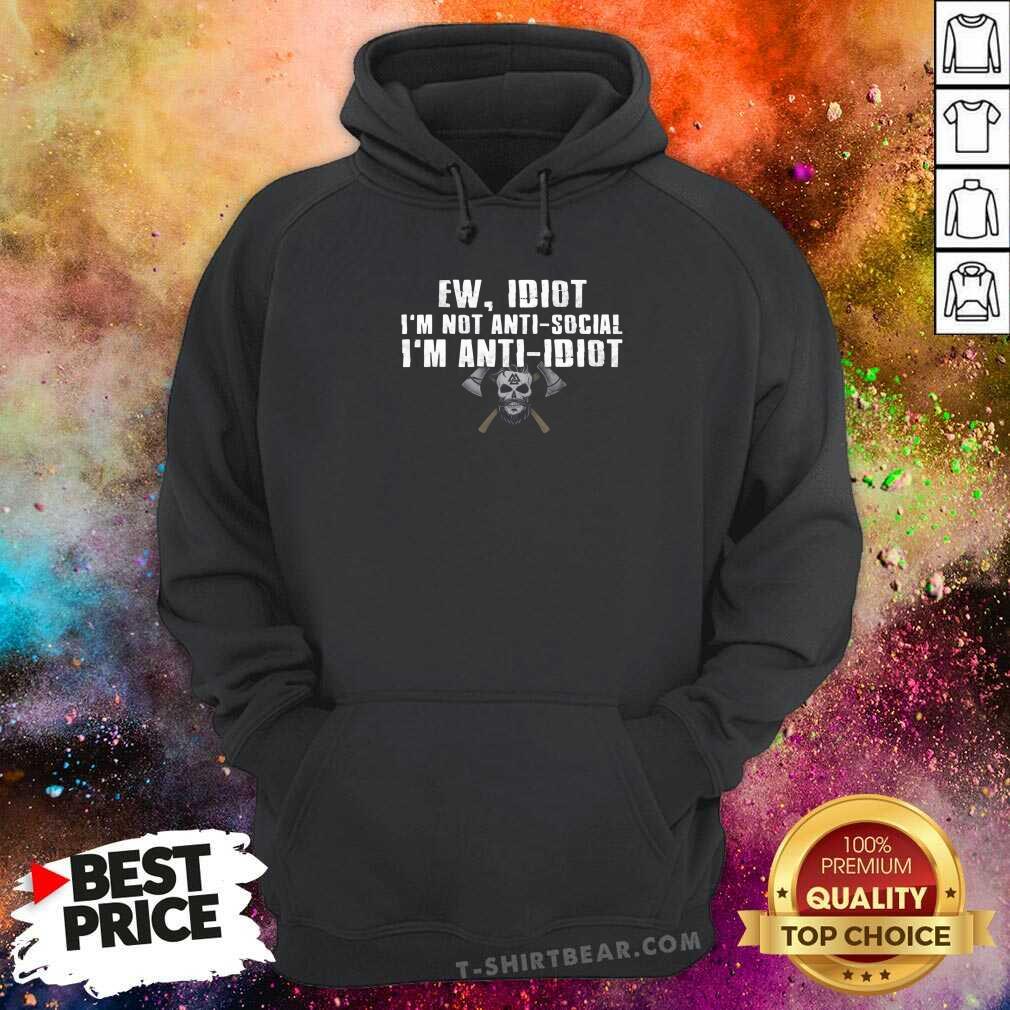 Grateful I Am Not Antisocial I Am Anti Idiot Viking Skull Shirt