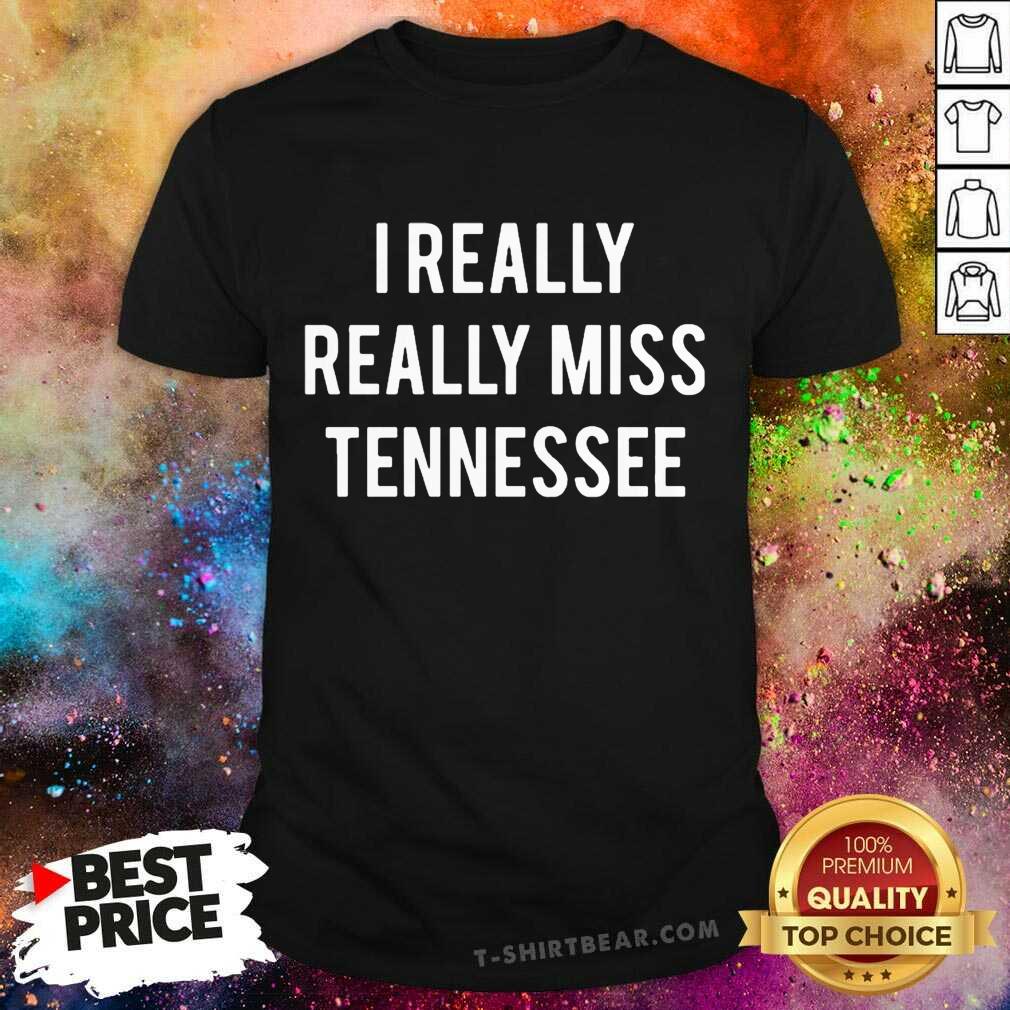 Grateful I Really Really Miss Tennessee Shirt
