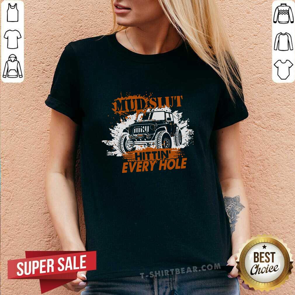 Grateful MUD SLUT Hitting Every Hole Jeep Shirt
