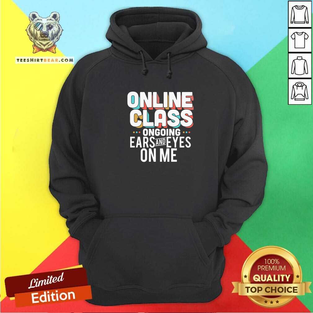 Grateful Online Class Ongoing Ears And Eyes On Me Shirt