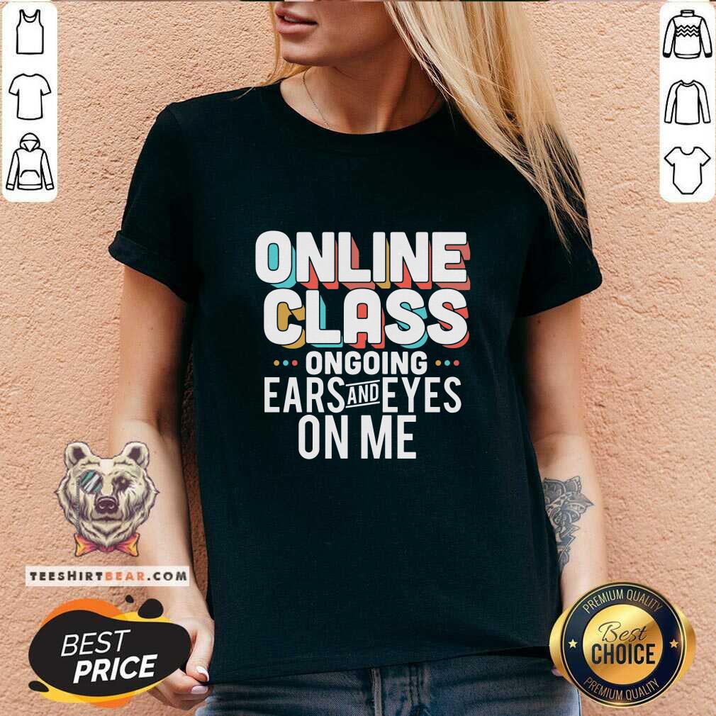 Grateful Online Class Ongoing Ears And Eyes On Me Shirt