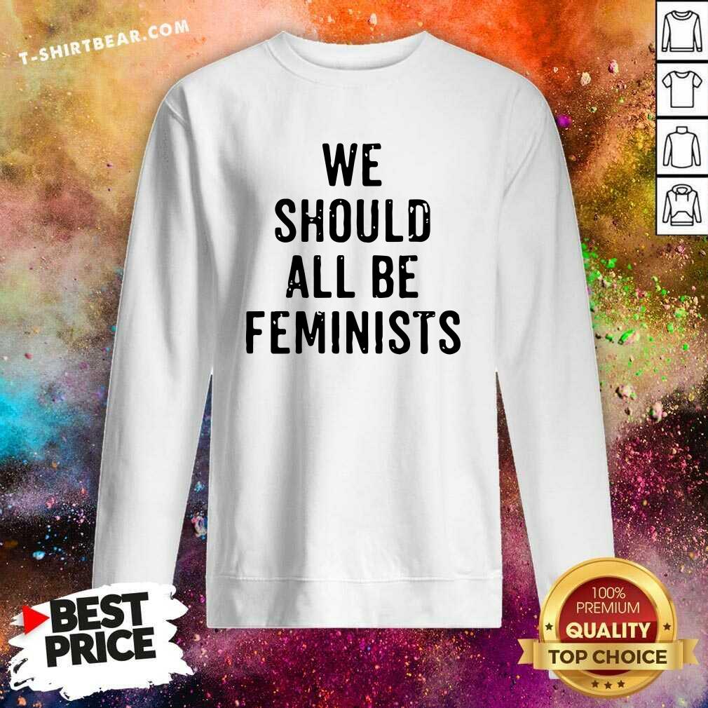 Grateful We Should All 8 Be Feminists Shirt