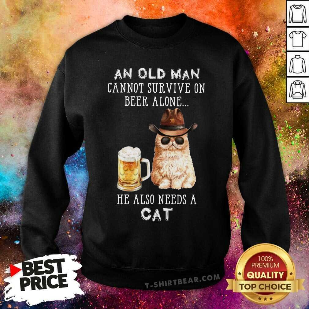 Great An Old Man Cannot Survive On Beer Alone He Also Needs A Cat Shirt