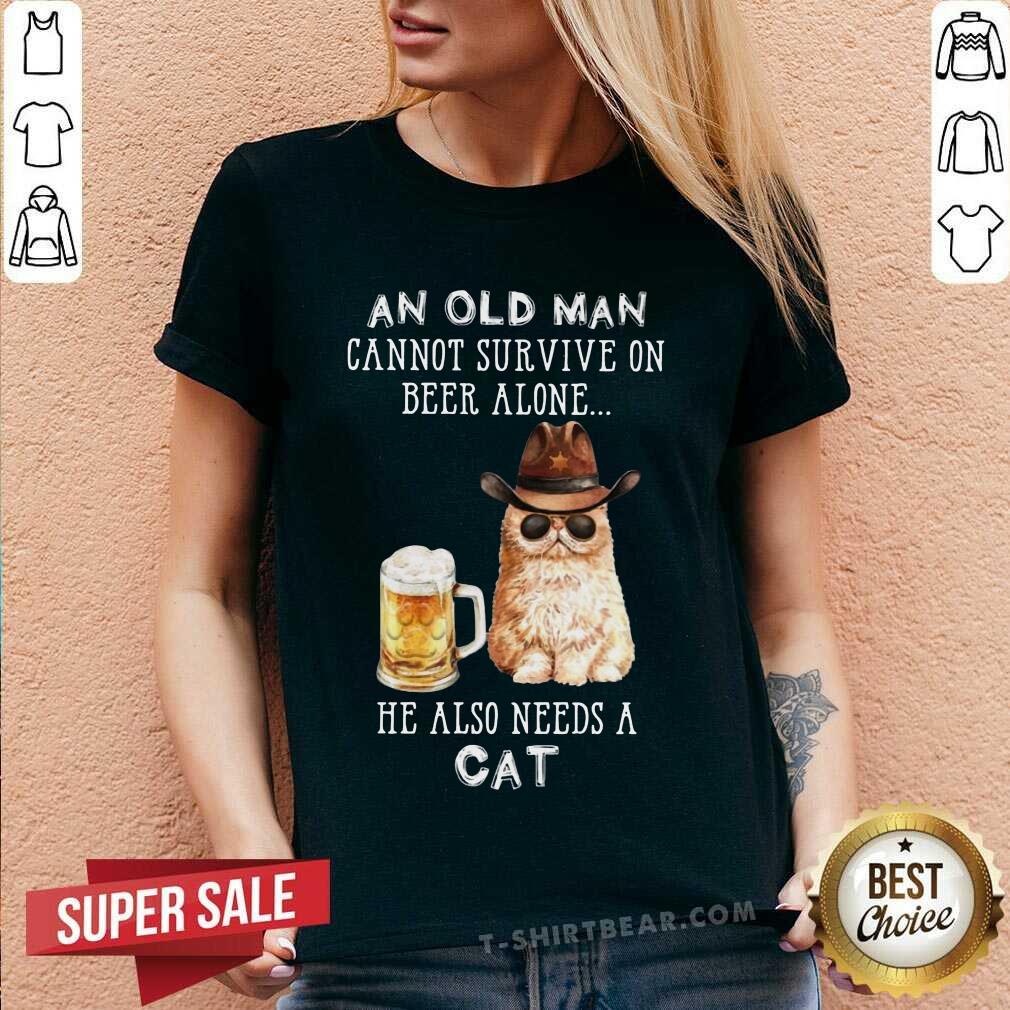 Great An Old Man Cannot Survive On Beer Alone He Also Needs A Cat Shirt
